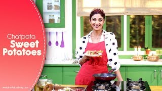 Chatpata Sweet Potato  Shilpa Shetty Kundra  Healthy Recipes  The Art Of Loving Food [upl. by Yand]