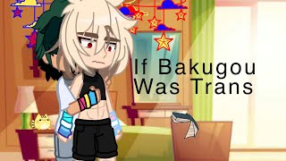 If Bakugou Was Trans  FTM Bakugou AU  MHA [upl. by Prudi596]