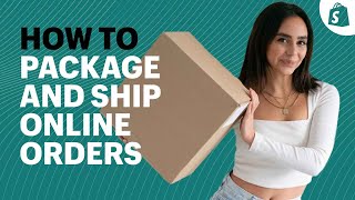 How to Package and Ship Orders Ecommerce Shipping for Beginners [upl. by Innaig]