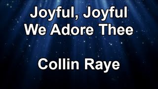 Joyful Joyful We Adore Thee  Collin Raye Lyrics [upl. by Iveksarap]