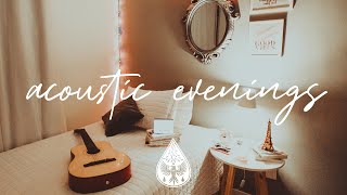 acoustic evenings 🌙🛏️  A Cozy IndieFolkChill Playlist [upl. by Auqinimod]