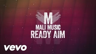 Mali Music  Ready Aim Lyric Video [upl. by Ettennal]