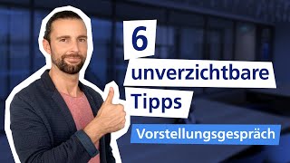 VORSTELLUNGSGESPRÄCH 6 unverzichtbare Tipps 🚀 I Traumjob [upl. by Rramahs]