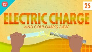 Electric Charge Crash Course Physics 25 [upl. by Glenn]