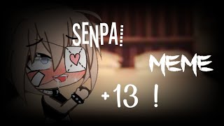 Senpai Meme Gacha life  13 [upl. by Keese]