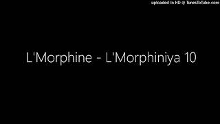 LMorphine  LMorphiniya 10 [upl. by Merell596]