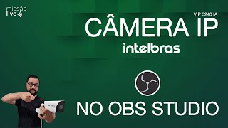 Câmera IP de Segurança Intelbras no OBS Studio [upl. by Nuhsed537]