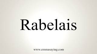 How To Pronounce Rabelais [upl. by Eelinej]