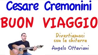 Buon Viaggio  Cesare Cremonini  Chitarra [upl. by Nednarb]