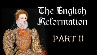 The English Reformation Part II Edward VI Bloody Mary Elizabeth I [upl. by Fenner655]