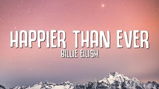 Billie Eilish  Happier Than Ever Lyrics [upl. by Ylurt]