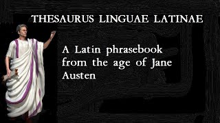 Thesaurus Linguae Latinae  Conversational Latin Phrases from the Age of Jane Austen [upl. by Aidnyc427]