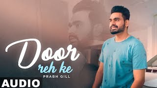 Door Reh Ke Full Audio  Ammy Virk  Sonam Bajwa  Prabh Gill  Latest Punjabi Songs 2019 [upl. by Elyssa]