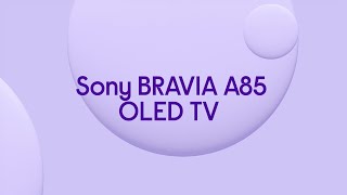 Sony BRAVIA A85 OLED TV  Featured Tech  Currys PC World [upl. by Slavin]