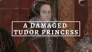 THE LIFE OF QUEEN MARY I pt 1  A Damaged Tudor Princess  Tudor Monarchs’ Series  History Calling [upl. by Maible]