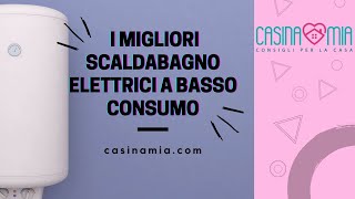 💦Il Migliore SCALDABAGNO ELETTRICO A BASSO CONSUMO 🛀🏻 La superguida 2020 [upl. by Coridon]