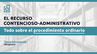 ► El Recurso Contencioso Administrativo 📝【PROCEDIMIENTO ORDINARIO】 [upl. by Ecinna]