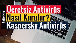 Ücretsiz Antivirüs Nasıl Kurulur  Kaspersky Antivirüs [upl. by Kinsler]