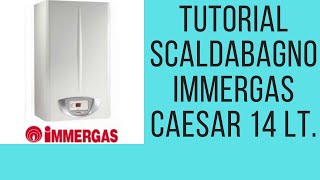 Tutorial scaldabagno a gas Immergas Caesar 14 lt [upl. by Aneala]