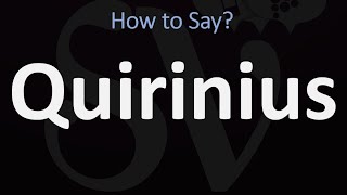 How to Pronounce Quirinius CORRECTLY [upl. by Hurlbut]