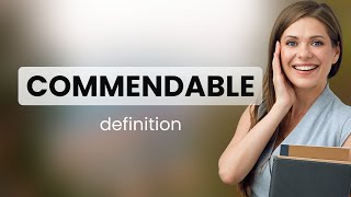 Commendable — COMMENDABLE meaning [upl. by Tresa652]