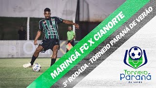 AO VIVO  MARINGÁ FC X CIANORTE  TORNEIRO PARANÁ DE VERÃO  Rodada 3 [upl. by Ledah]