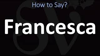 How to Pronounce Francesca CORRECTLY [upl. by Jarek]