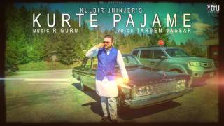 Kurte Pajame Full Song  Kulbir Jhinjer  Punjabi Songs 2017  Vehli Janta Records [upl. by Orravan]