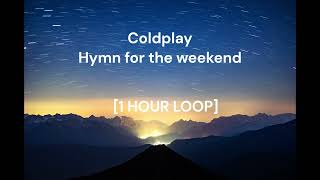 Coldplay  Hymn for the weekend 1 HOUR LOOP [upl. by Samford]