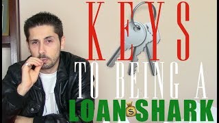 Keys To Being A Loan Shark [upl. by Brinna]