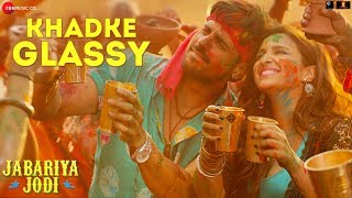 Khadke Glassy  Jabariya Jodi Sidharth MParineeti C Yo Yo Honey Singh Ashok M Jyotica TTanishk [upl. by Stuart938]