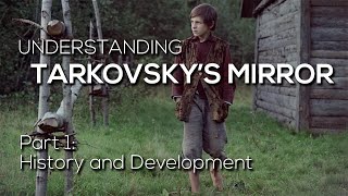 TARKOVSKYS MIRROR  Part 1 History and Development Zerkalo  Зеркало [upl. by Aneekat]