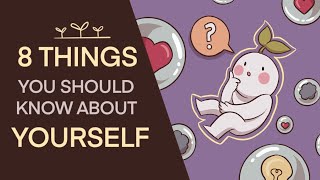 8 Important Things You Should Know About Yourself [upl. by Aivil]