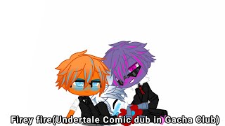 Firey FireUndertale comic dub in Gacha ClubSansbyAnd a little bit of Kustard300 special [upl. by Harness488]