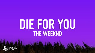 The Weeknd  DIE FOR YOU Lyrics  Tiktok Song [upl. by Groveman]