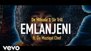 De Mthuda Sir Trill  Emlanjeni Vibe Music Video ft Da Muziqal Chef [upl. by Kosel231]