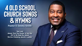 4 Old School Church Songs amp Hymns Pastor E Dewey Smith Jr House of Hope [upl. by Bradman]