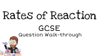 Rates of reaction  GCSE  Question Walkthrough [upl. by Jacky207]