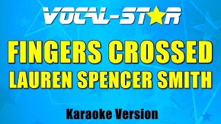 Lauren SpencerSmith  Fingers Crossed Karaoke Version [upl. by Anaira]