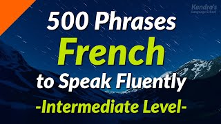 500 Slightly Long French Phrases to Speak Fluently Intermediate Level [upl. by Suilienroc]