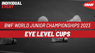 BWF World Junior Championships 2023  Eye Level Cups  Finals [upl. by Ilenna]