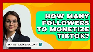 How Many Followers To Monetize TikTok  BusinessGuide360com [upl. by Annayt]