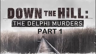 Down the Hill The Delphi Murders 2021 Documentary Part 1 [upl. by Ramalahs]