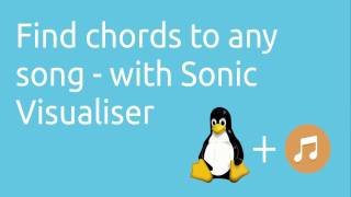 Find chords to any song  with Sonic Visualiser and Chordino  Tutorials [upl. by Legnaesoj464]