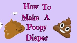 How To Make A Poopy Diaper [upl. by Llevad94]