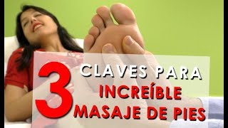 3 claves para un INCREÍBLE MASAJE DE PIES [upl. by Veradi520]