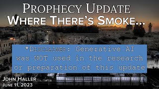 2023 06 11 John Haller’s Prophecy Update “Where There’s Smoke…” [upl. by Annirtak494]