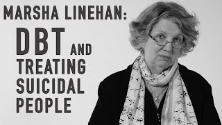 DBT amp Treating Suicidal People  MARSHA LINEHAN [upl. by Ecinrahs678]