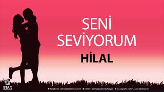 Seni Seviyorum HİLAL  İsme Özel Aşk Şarkısı [upl. by Tnelc]