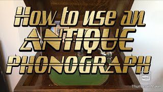 How to use an Antique Phonograph Recordology [upl. by Four]